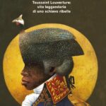 Spartaco nero : Toussaint Louverture : vita leggendaria di uno schiavo ribelle